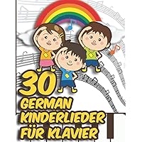 30 German Kinderlieder für Klavier: klaviernoten für kinder anfänger (German Edition)