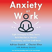 Anxiety at Work: 8 Strategies to Help Teams Build Resilience, Handle Uncertainty, and Get Stuff Done Anxiety at Work: 8 Strategies to Help Teams Build Resilience, Handle Uncertainty, and Get Stuff Done Audible Audiobook Hardcover Kindle Paperback Audio CD