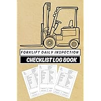 Forklift Daily Inspection Checklist Log Book: Maintenance Forklift Checklist Inspection Book| Safety & Maintenance Forklift Checklist | OSHA Regulations | Forklift Operator Safety Logbook.