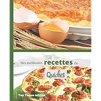 Mes meilleures RECETTES de QUICHES: Carnet à remplir | RASSEMBLEZ VOS 45 meilleures recettes dans ce livre de 151 pages | PASSION CUISINE (French Edition)