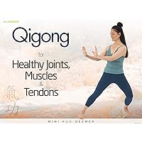 Qigong for Healthy Joints, Muscles and Tendons - Mimi Kuo-Deemer