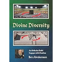 Divine Diversity: An Orthodox Rabbi Engages with Muslims Divine Diversity: An Orthodox Rabbi Engages with Muslims Paperback Kindle