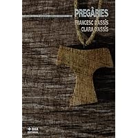 Pregàries. Francesc d'Assís Clara d'Assís (Catalan Edition)