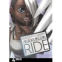 Maximum Ride: The Manga Vol. 4 (Maximum Ride: The Manga Serial)