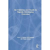 Air Pollution and Health in Rapidly Developing Countries Air Pollution and Health in Rapidly Developing Countries Kindle Hardcover Paperback