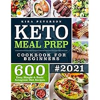 Keto Meal Prep Cookbook For Beginners: 600 Easy, Simple & Basic Ketogenic Diet Recipes (Keto Cookbook) Keto Meal Prep Cookbook For Beginners: 600 Easy, Simple & Basic Ketogenic Diet Recipes (Keto Cookbook) Paperback Spiral-bound