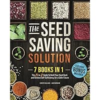 The Seed Saving Solution: The A to Z Guide To Build Your Seed Bank and Achieve Self-Sufficiency for a Safer Future. Master the Art of Storing, Germinating, and Growing Your Own Seeds The Seed Saving Solution: The A to Z Guide To Build Your Seed Bank and Achieve Self-Sufficiency for a Safer Future. Master the Art of Storing, Germinating, and Growing Your Own Seeds Paperback