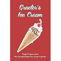 Graeter's Ice Cream: Things To Know About The Cincinnati-based Ice Cream Franchise: Graeters Ice Cream Locations