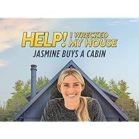 Help! I Wrecked My House: Jasmine Buys a Cabin - Season 1