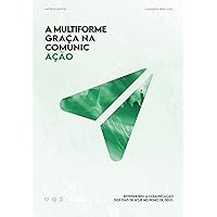 A Multiforme Graça na Comunicação: Entenda a comunicação dos dias de hoje no reino de Deus (Portuguese Edition)