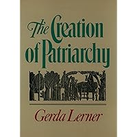 The Creation of Patriarchy (Women and History; V. 1) The Creation of Patriarchy (Women and History; V. 1) Paperback Kindle