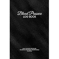 Blood Pressure Log Book: A Daily AM/PM Blood Pressure Tracking Journal/Notebook for Recording Blood Pressure and Monitoring Heart Rate Condition at Home