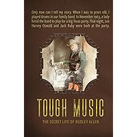 Tough Music: The Secret Life of Dudley Allen Tough Music: The Secret Life of Dudley Allen Paperback Kindle Hardcover