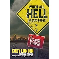 When All Hell Breaks Loose: Stuff You Need To Survive When Disaster Strikes When All Hell Breaks Loose: Stuff You Need To Survive When Disaster Strikes Paperback Kindle