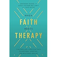 When Faith Meets Therapy: Find Hope and a Practical Path to Emotional, Spiritual, and Relational Healing When Faith Meets Therapy: Find Hope and a Practical Path to Emotional, Spiritual, and Relational Healing Hardcover Audible Audiobook Kindle Paperback Audio CD