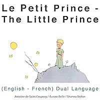 Le petit prince (The Little Prince): English-French Dual Language Edition Le petit prince (The Little Prince): English-French Dual Language Edition Paperback Kindle Audible Audiobook Hardcover Mass Market Paperback Audio CD Book Supplement