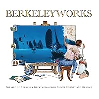 Berkeleyworks: The Art of Berkeley Breathed: From Bloom County and Beyond Berkeleyworks: The Art of Berkeley Breathed: From Bloom County and Beyond Hardcover