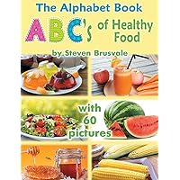 The Alphabet Book ABC's of Healthy Food: Colorful and Educational Alphabet Book with 60 pictures for 2-6 Year Old Kids The Alphabet Book ABC's of Healthy Food: Colorful and Educational Alphabet Book with 60 pictures for 2-6 Year Old Kids Hardcover Paperback