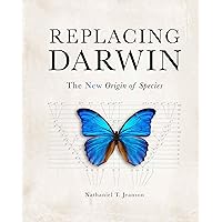 Replacing Darwin: The New Origin of Species Replacing Darwin: The New Origin of Species Hardcover Kindle