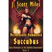 Accidentally Summoned Succubus: Spicy Adventures of the Suddenly Supernatural – Dane Staley – Book 1 (Spicy Adventures of the Suddenly Supernatural - Dane Staley) Accidentally Summoned Succubus: Spicy Adventures of the Suddenly Supernatural – Dane Staley – Book 1 (Spicy Adventures of the Suddenly Supernatural - Dane Staley) Kindle Audible Audiobook Paperback