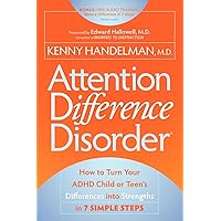 Attention Difference Disorder: How to Turn Your ADHD Child or Teen's Differences into Strengths in 7 Simple Steps Attention Difference Disorder: How to Turn Your ADHD Child or Teen's Differences into Strengths in 7 Simple Steps Paperback Kindle