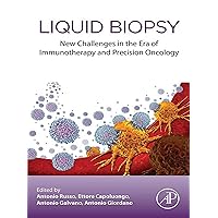 Liquid Biopsy: New Challenges in the era of Immunotherapy and Precision Oncology Liquid Biopsy: New Challenges in the era of Immunotherapy and Precision Oncology Kindle Paperback