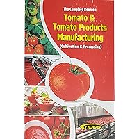 The Complete Book on Tomato & Tomato Products Manufacturing (Cultivation & Processing) The Complete Book on Tomato & Tomato Products Manufacturing (Cultivation & Processing) Paperback