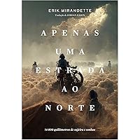 Apenas Uma Estrada ao Norte (Portuguese Edition) Apenas Uma Estrada ao Norte (Portuguese Edition) Kindle Paperback