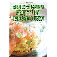 Nejlepsí Kniha ReceptŮ Na Uzeného Lososa (Czech Edition)