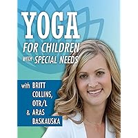 Yoga For Children with Special Needs with Britt Collins, OTR/L & Aras Baskauskas