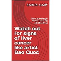 Watch out for signs of liver cancer like artist Bao Quoc: Watch out for signs of liver cancer like artist Bao Quoc