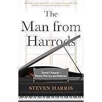 The Man From Harrods: Turner’s Round – Pianos, Patrons and Patience The Man From Harrods: Turner’s Round – Pianos, Patrons and Patience Paperback
