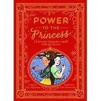 Power to the Princess: 15 Favorite Fairytales Retold with Girl Power Power to the Princess: 15 Favorite Fairytales Retold with Girl Power Hardcover