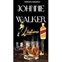 Johnnie Walker et l'histoire d'un whisky légendaire (French Edition)