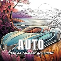 Auto: libro da colorare per adulti con 60 disegni di auto diverse. (Colori del Mondo) (Italian Edition) Auto: libro da colorare per adulti con 60 disegni di auto diverse. (Colori del Mondo) (Italian Edition) Paperback