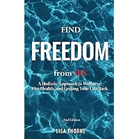 Find Freedom from IBS: A Holistic Approach to Wellness, Gut Health, and Getting Your LiIfe Back Find Freedom from IBS: A Holistic Approach to Wellness, Gut Health, and Getting Your LiIfe Back Paperback Kindle