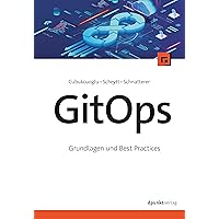 GitOps: Grundlagen und Best Practices (German Edition) GitOps: Grundlagen und Best Practices (German Edition) Kindle Perfect Paperback