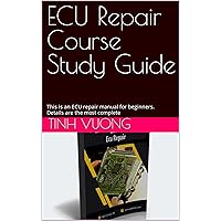 ECU Repair Course Study Guide: This is an ECU repair manual for beginners. Details are the most complete