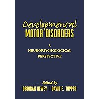 Developmental Motor Disorders: A Neuropsychological Perspective (The Science and Practice of Neuropsychology) Developmental Motor Disorders: A Neuropsychological Perspective (The Science and Practice of Neuropsychology) Hardcover