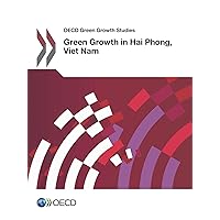 OECD Green Growth Studies Green Growth in Hai Phong, Viet Nam: Edition 2016