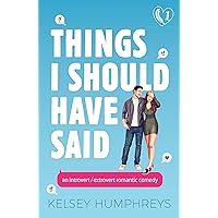 Things I Should Have Said: An Introvert/Extrovert Romantic Comedy (Heartlanders Book 1) Things I Should Have Said: An Introvert/Extrovert Romantic Comedy (Heartlanders Book 1) Kindle Paperback
