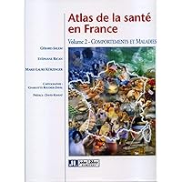 Atlas de la santé en France - Volume 2: Comportements et maladies Atlas de la santé en France - Volume 2: Comportements et maladies Hardcover