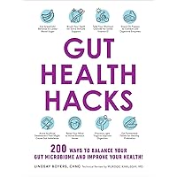 Gut Health Hacks: 200 Ways to Balance Your Gut Microbiome and Improve Your Health! (Life Hacks Series)