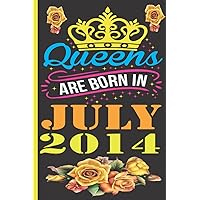 Queens Are Born In July 2014: 8th Birthday Notebook Journal Gifts for Girls Turning 8 Years |Cute Gift Blank Lined Notebook For Girls Born In July 2014 .6x9 Inches, 120 Pages .