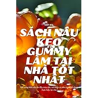 Sách NẤu KẸo Gummy Làm TẠi Nhà TỐt NhẤt (Vietnamese Edition)