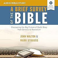 A Brief Survey of the Bible: Audio Bible Studies: Discovering the Big Picture of God's Story from Genesis to Revelation A Brief Survey of the Bible: Audio Bible Studies: Discovering the Big Picture of God's Story from Genesis to Revelation Audible Audiobook