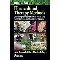 Horticultural Therapy Methods: Connecting People and Plants in Health Care, Human Services, and Therapeutic Programs, Second Edition Horticultural Therapy Methods: Connecting People and Plants in Health Care, Human Services, and Therapeutic Programs, Second Edition Paperback Kindle Hardcover