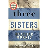 Three sisters: The conclusion to the Tattooist of Auschwitz trilogy Three sisters: The conclusion to the Tattooist of Auschwitz trilogy Audible Audiobook Kindle Library Binding Audio CD Paperback