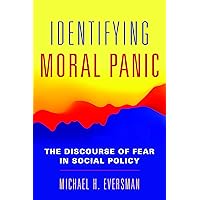 Identifying Moral Panic: The Discourse of Fear in Social Policy