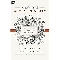 Word-Filled Women's Ministry: Loving and Serving the Church (The Gospel Coalition) Word-Filled Women's Ministry: Loving and Serving the Church (The Gospel Coalition) Paperback Kindle Audible Audiobook Audio CD